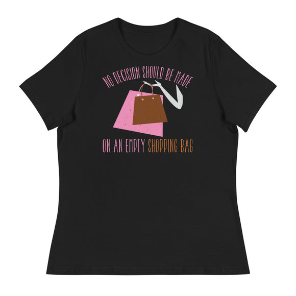 2_106 - No decision should be made on an empty shopping bag - Women's Relaxed T-Shirt