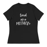 Tired as a mother* - Women's Relaxed T-Shirt