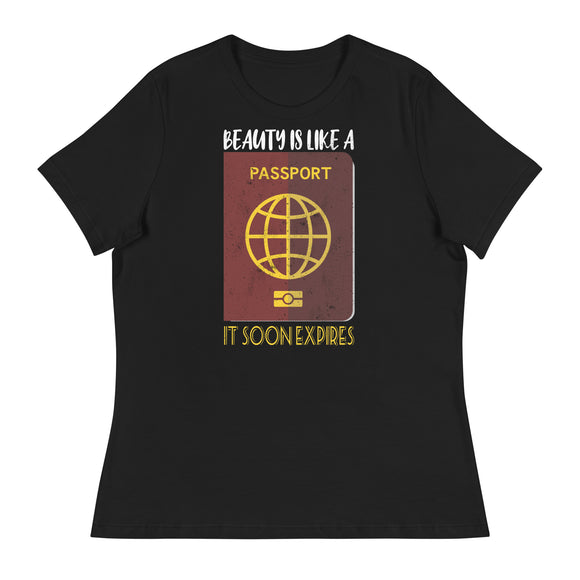 5_138 - Beauty is like a passport it soon expires - Women's Relaxed T-Shirt