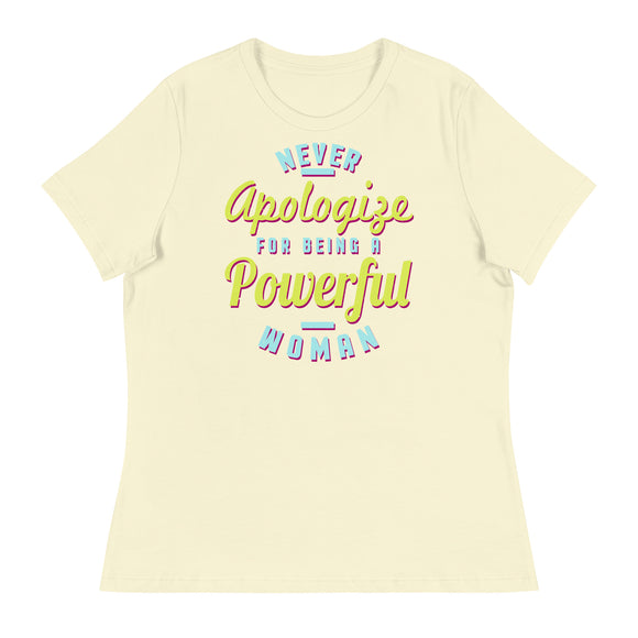 4_249 - Never apologize for being a powerful woman - Women's Relaxed T-Shirt