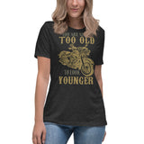 3_289 - You are never too old to look younger - Women's Relaxed T-Shirt