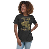 3_289 - You are never too old to look younger - Women's Relaxed T-Shirt