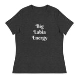 "Big Labia Energy" - Women's Relaxed T-Shirt