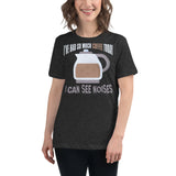 2_204 - I've had so much coffee today I can see noises - Women's Relaxed T-Shirt