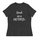 Tired as a mother* - Women's Relaxed T-Shirt