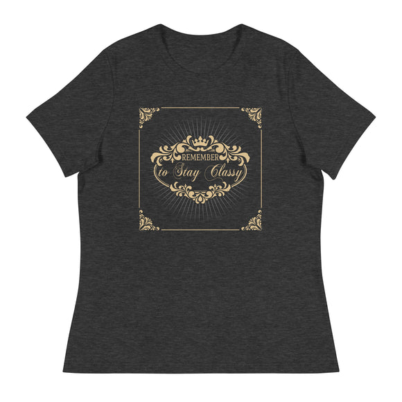 6_267 - Remember to stay classy - Women's Relaxed T-Shirt