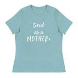 Tired as a mother* - Women's Relaxed T-Shirt