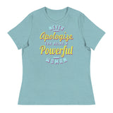 4_249 - Never apologize for being a powerful woman - Women's Relaxed T-Shirt