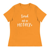 Tired as a mother* - Women's Relaxed T-Shirt