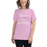 Tired as a mother* - Women's Relaxed T-Shirt