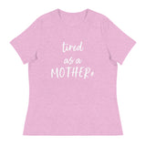 Tired as a mother* - Women's Relaxed T-Shirt