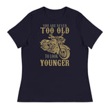 3_289 - You are never too old to look younger - Women's Relaxed T-Shirt