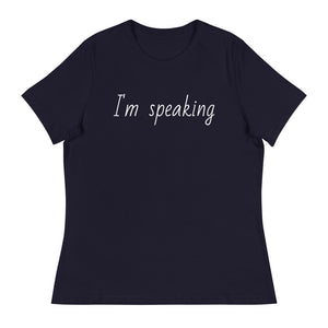"I'm speaking" - Women's Relaxed T-Shirt