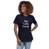 "Big Labia Energy" - Women's Relaxed T-Shirt