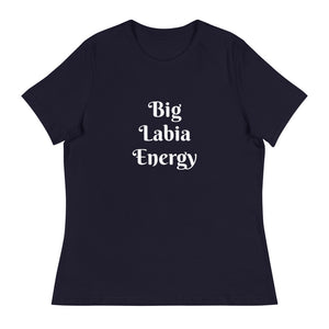 "Big Labia Energy" - Women's Relaxed T-Shirt