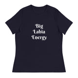 "Big Labia Energy" - Women's Relaxed T-Shirt