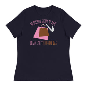 2_106 - No decision should be made on an empty shopping bag - Women's Relaxed T-Shirt