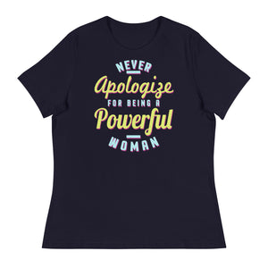 4_249 - Never apologize for being a powerful woman - Women's Relaxed T-Shirt