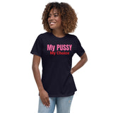 "My PUSSY my choice" - Women's Relaxed T-Shirt