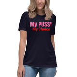 "My PUSSY my choice" - Women's Relaxed T-Shirt