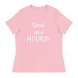 Tired as a mother* - Women's Relaxed T-Shirt