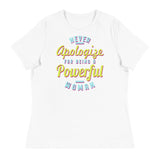 4_249 - Never apologize for being a powerful woman - Women's Relaxed T-Shirt