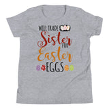 5 - Will trade sister for Easter eggs - Youth Short Sleeve T-Shirt