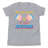 4_70 - Yeah that's right, I am awesome - Youth Short Sleeve T-Shirt