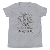 3_185 - You need to believe to achieve - Youth Short Sleeve T-Shirt