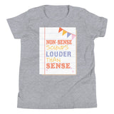 6_219 - Non-sense sounds louder than sense - Youth Short Sleeve T-Shirt