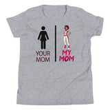 8 - Your mom, my mom - Youth Short Sleeve T-Shirt