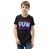 7_285 - If you're not having fun, it's your own fault - Youth Short Sleeve T-Shirt