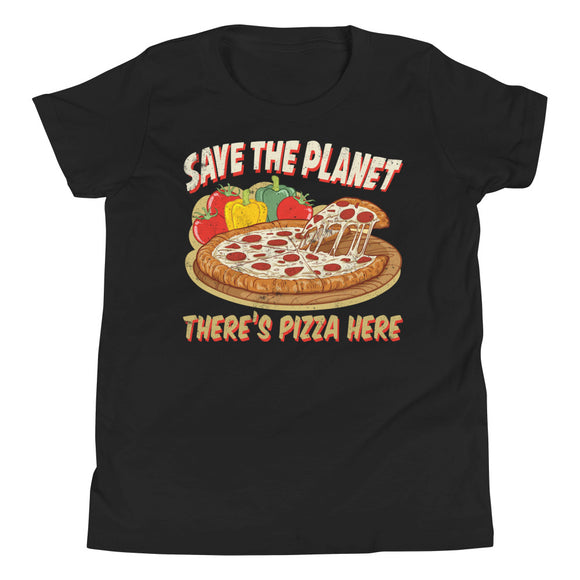 4_111 - Save the planet there's pizza here - Youth Short Sleeve T-Shirt