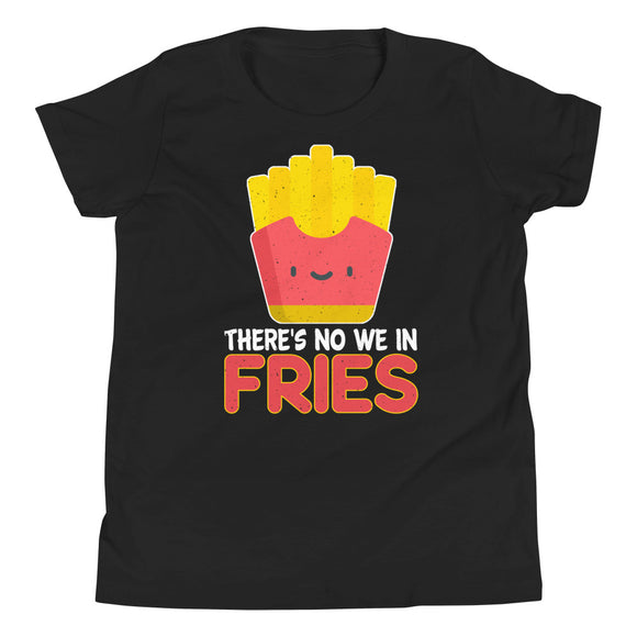 5_96 - There's no we in fries - Youth Short Sleeve T-Shirt