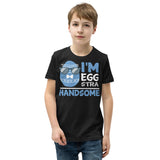 18 - I'm eggstra' handsome - Youth Short Sleeve T-Shirt