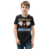 4_70 - Yeah that's right, I am awesome - Youth Short Sleeve T-Shirt