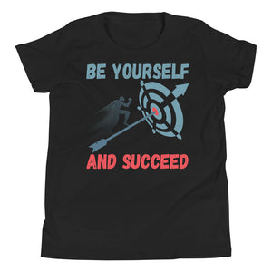 5_274 - Be yourself and succeed - Youth Short Sleeve T-Shirt