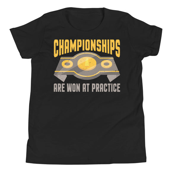 3_161 - Championships are won at practice - Youth Short Sleeve T-Shirt