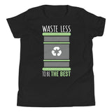 5_192 - Waste less to be the best - Youth Short Sleeve T-Shirt