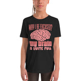 1_179 - May I be excused, my brain is quite full - Youth Short Sleeve T-Shirt