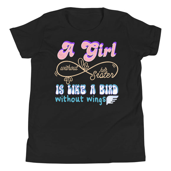 6_81 - A girl without her sister is like a bird without wings - Youth Short Sleeve T-Shirt