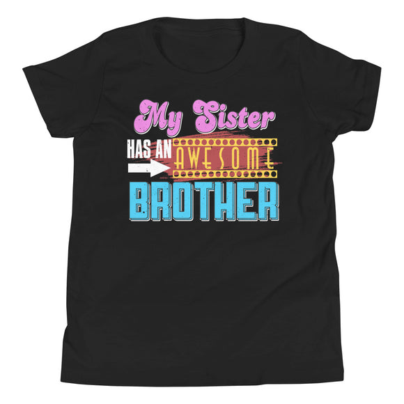 6_95 - My sister has an awesome brother - Youth Short Sleeve T-Shirt