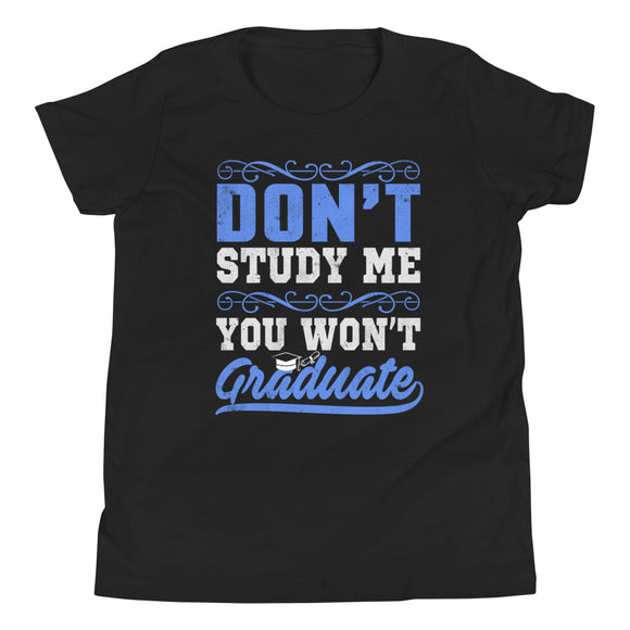 5_92 - Don't study me you won't graduate - Youth Short Sleeve T-Shirt