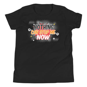 5_298 - Nothing can stop me now - Youth Short Sleeve T-Shirt