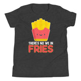 5_96 - There's no we in fries - Youth Short Sleeve T-Shirt