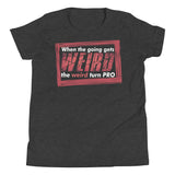 7_197 - When the going gets weird, the weird turn pro - Youth Short Sleeve T-Shirt