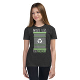 5_192 - Waste less to be the best - Youth Short Sleeve T-Shirt