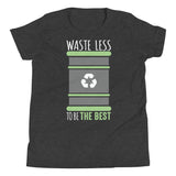 5_192 - Waste less to be the best - Youth Short Sleeve T-Shirt