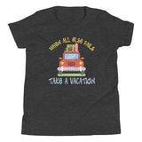 4_57 - When all else fails, take a vacation - Youth Short Sleeve T-Shirt