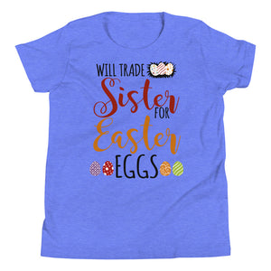 5 - Will trade sister for Easter eggs - Youth Short Sleeve T-Shirt